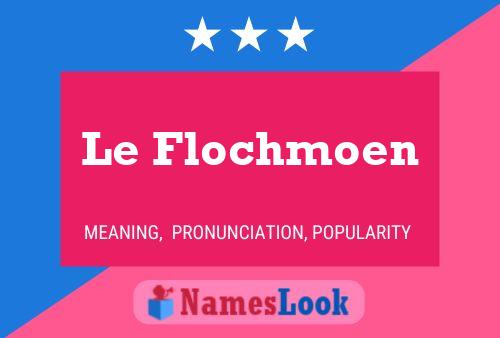 Póster del nombre Le Flochmoen