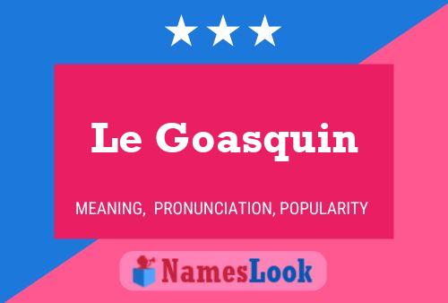 Póster del nombre Le Goasquin