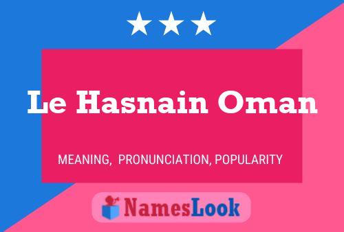 Póster del nombre Le Hasnain Oman