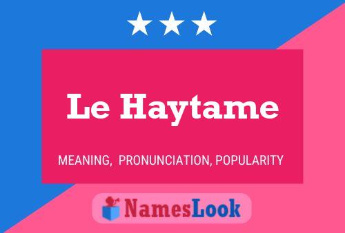 Póster del nombre Le Haytame