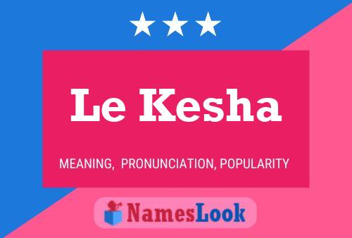 Póster del nombre Le Kesha