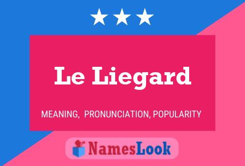 Póster del nombre Le Liegard