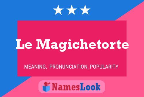 Póster del nombre Le Magichetorte