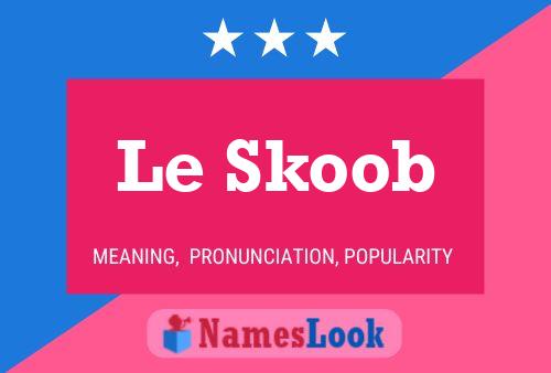 Póster del nombre Le Skoob