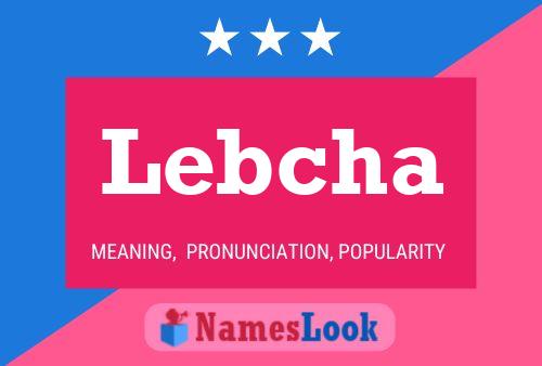 Póster del nombre Lebcha