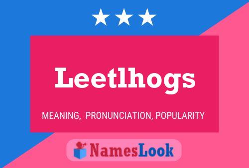 Póster del nombre Leetlhogs