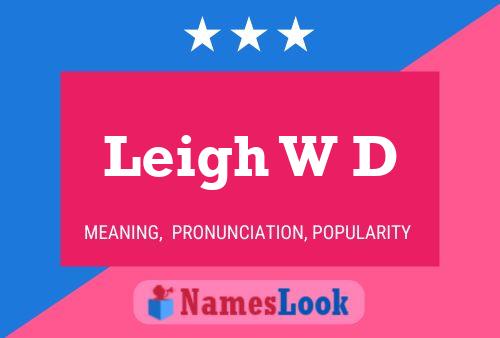 Póster del nombre Leigh W D