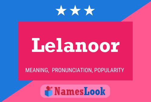 Póster del nombre Lelanoor