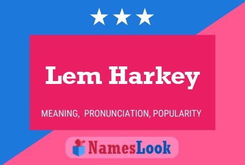 Póster del nombre Lem Harkey