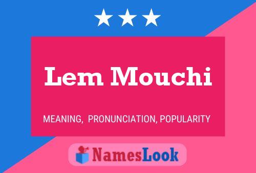 Póster del nombre Lem Mouchi