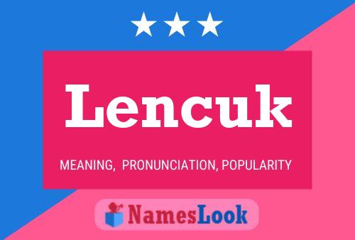 Póster del nombre Lencuk