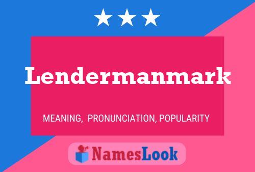 Póster del nombre Lendermanmark