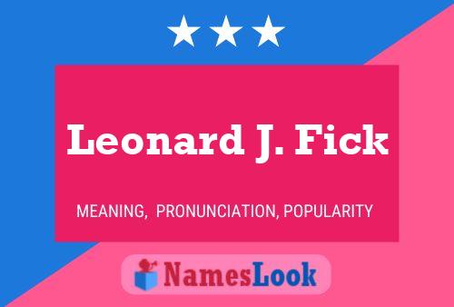 Póster del nombre Leonard J. Fick