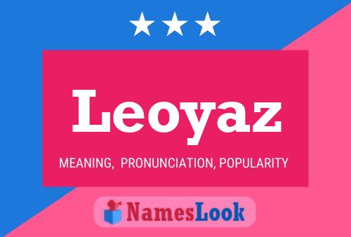 Póster del nombre Leoyaz