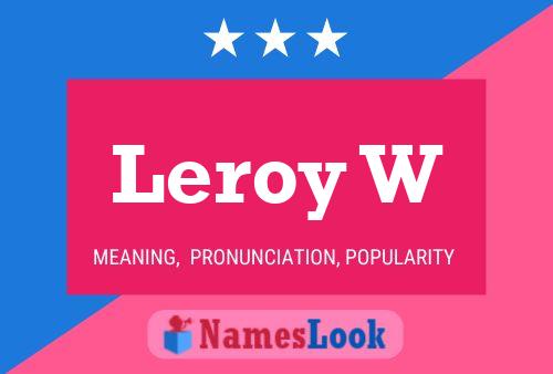 Póster del nombre Leroy W