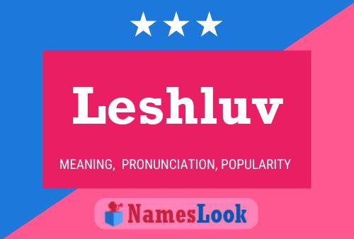 Póster del nombre Leshluv