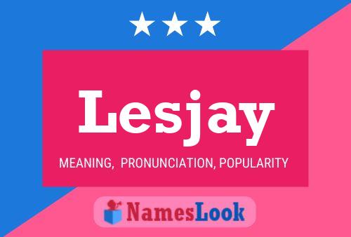 Póster del nombre Lesjay