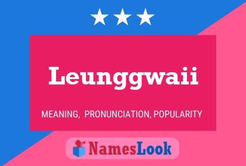 Póster del nombre Leunggwaii