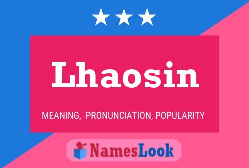 Póster del nombre Lhaosin