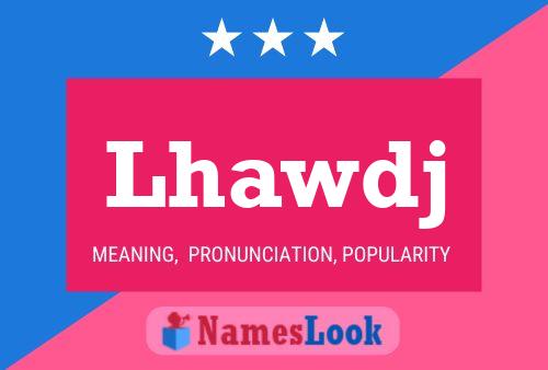 Póster del nombre Lhawdj