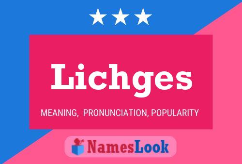 Póster del nombre Lichges