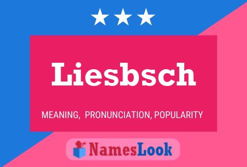 Póster del nombre Liesbsch