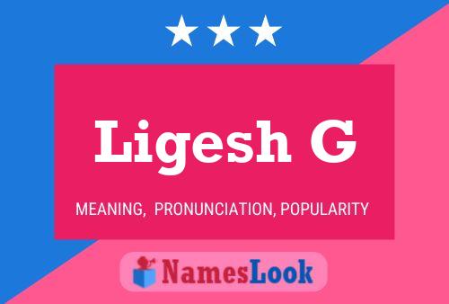 Póster del nombre Ligesh G