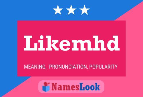 Póster del nombre Likemhd