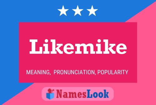 Póster del nombre Likemike