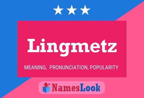 Póster del nombre Lingmetz