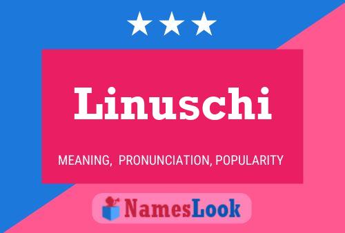 Póster del nombre Linuschi