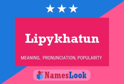 Póster del nombre Lipykhatun