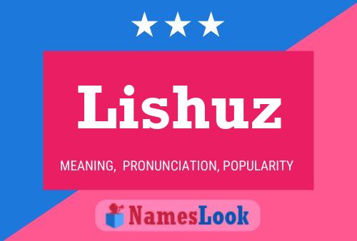 Póster del nombre Lishuz