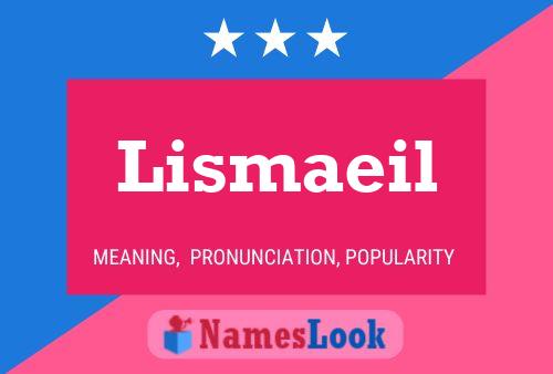 Póster del nombre Lismaeil