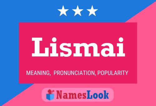 Póster del nombre Lismai