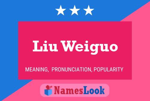 Póster del nombre Liu Weiguo