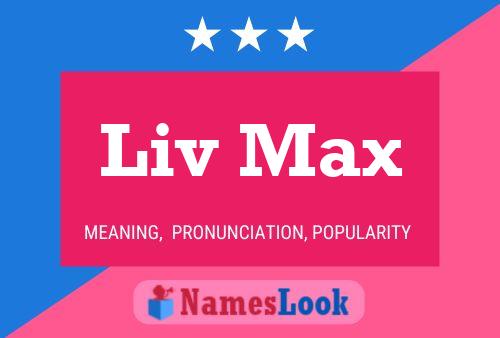 Póster del nombre Liv Max