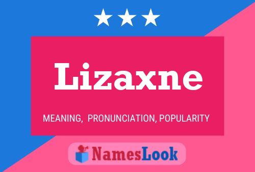 Póster del nombre Lizaxne