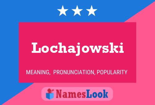 Póster del nombre Lochajowski