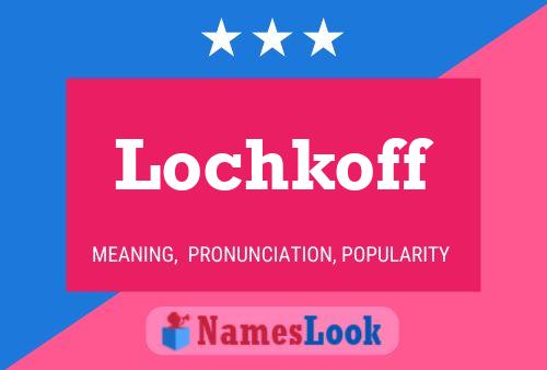 Póster del nombre Lochkoff