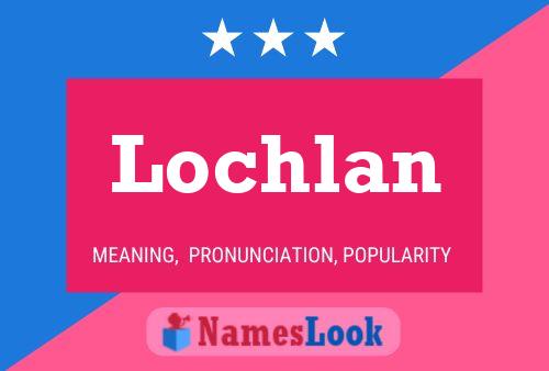 Póster del nombre Lochlan