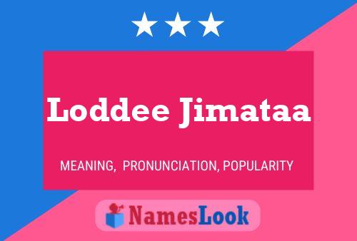 Póster del nombre Loddee Jimataa