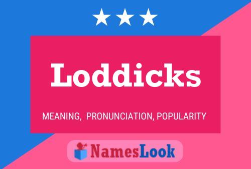 Póster del nombre Loddicks