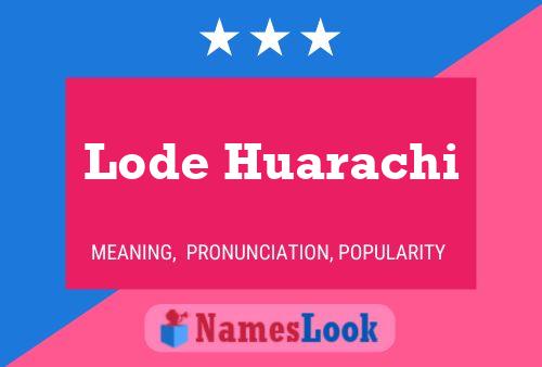 Póster del nombre Lode Huarachi