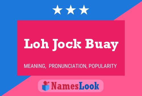 Póster del nombre Loh Jock Buay