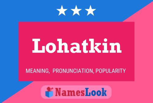 Póster del nombre Lohatkin