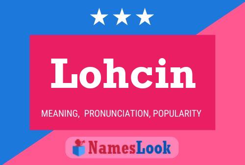 Póster del nombre Lohcin