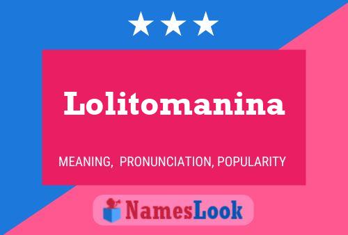 Póster del nombre Lolitomanina