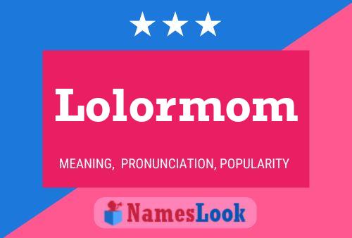 Póster del nombre Lolormom