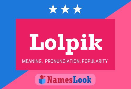 Póster del nombre Lolpik